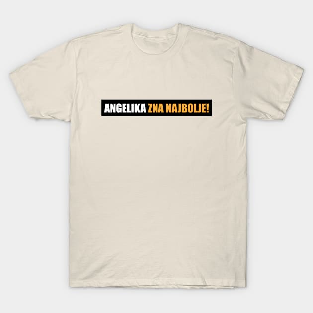 Angelika zna najbolje! T-Shirt by Marina Curic